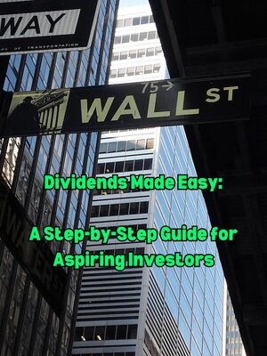 cover image of Dividends Made Easy. a Step-by-Step Guide for Aspiring Investors